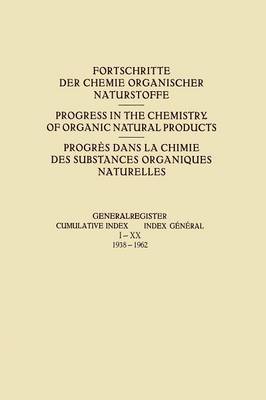 Generalregister / Cumulative Index / Index General I-XX (1938-1962) - Fortschritte der Chemie organischer Naturstoffe Progress in the Chemistry of Organic Natural Products 1-20 (Paperback)