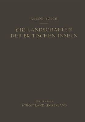 Die Landschaften Der Britischen Inseln: Zweiter Band: Schottland Und Irland (Paperback)