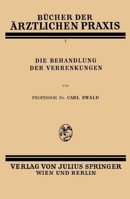 Die Behandlung Der Verrenkungen - Bucher Der Arztlichen Praxis 7 (Paperback)