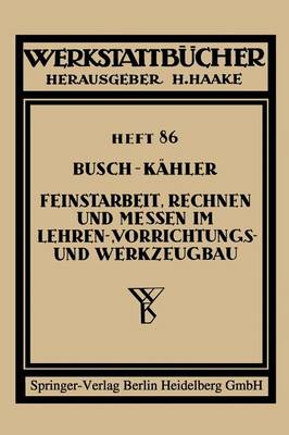 Feinstarbeit, Rechnen Und Messen Im Lehren-, Vorrichtungs- Und Werkzeugbau - Werkstattb cher 86 (Paperback)