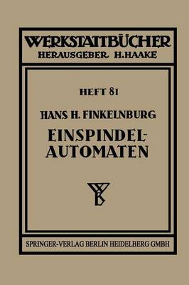 Die Wirtschaftliche Verwendung Von Einspindelautomaten - Werkstattbucher 81 (Paperback)