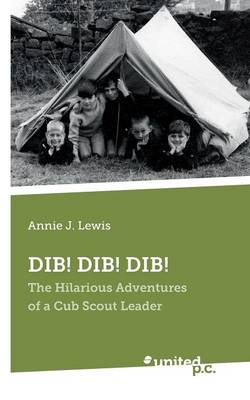 Dib! Dib! Dib!: The Hilarious Adventures of a Cub Scout Leader (Paperback)
