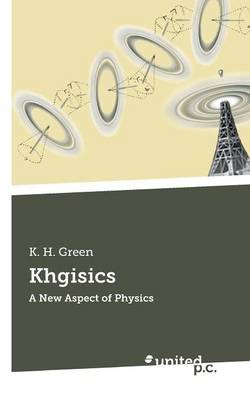 Khgisics: A New Aspect of Physics (Paperback)
