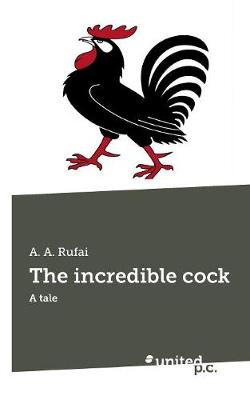 The incredible cock: A tale (Paperback)