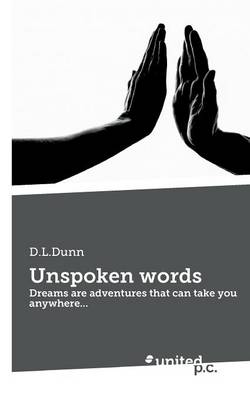 Unspoken Words: Dreams are Adventures That Can Take You Anywhere... (Paperback)