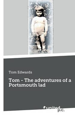 Tom - The Adventures of a Portsmouth Lad (Paperback)