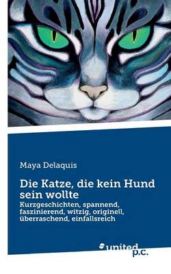 Die Katze, Die Kein Hund Sein Wollte (Paperback)