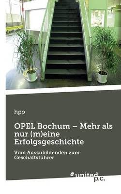 Opel Bochum - Mehr ALS Nur (M)Eine Erfolgsgeschichte (Paperback)