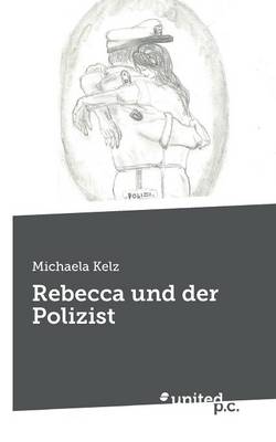Rebecca Und Der Polizist (Paperback)