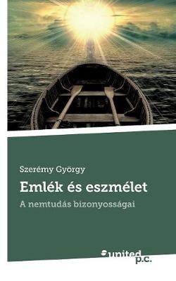 Emlek Es Eszmelet (Paperback)