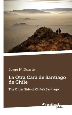 La Otra Cara de Santiago de Chile: The Other Side of Chile's Santiago (Paperback)