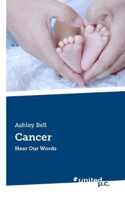 Cancer: Hear Our Words (Paperback)