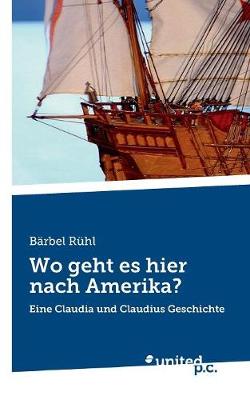 Wo Geht Es Hier Nach Amerika? (Paperback)