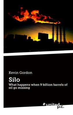 Silo: What happens when 9 billion barrels of oil go missing (Paperback)