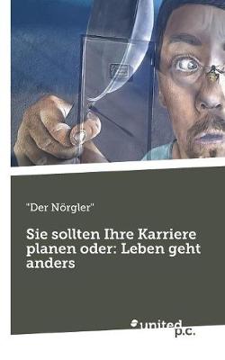 Sie Sollten Ihre Karriere Planen Oder: Leben Geht Anders (Paperback)
