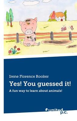 Yes! You guessed it!: A fun way to learn about animals! (Paperback)