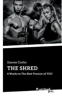 THE SHRED: 6 Weeks to The Best Version of YOU (Paperback)