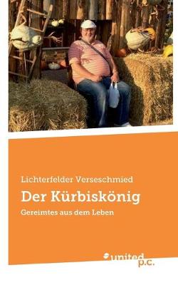 Der Kurbiskoenig: Gereimtes aus dem Leben (Paperback)