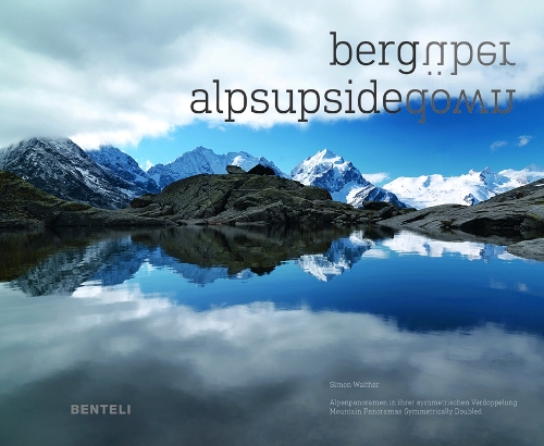 Alps Upsidedown: Mountain Panoramas Symmetrically Doubled (Hardback)