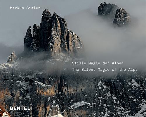 Stille Magie der Alpen The Alps Compelling Silence (Hardback)