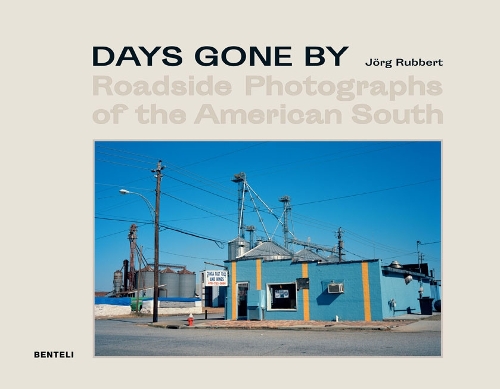 Days Gone By: Roadside Photographs of the American South (Hardback)