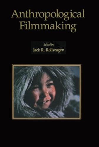 Anthropological Filmmaking: Anthropological Perspectives on the Production of Film and Video for General Public Audiences - Visual Anthropology (Paperback)
