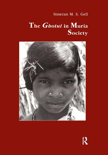 The Ghotul in Muria Society - Studies in Anthropology and History 7 (Hardback)
