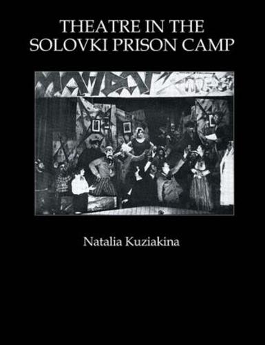Theatre in the Solovki Prison Camp (Hardback)