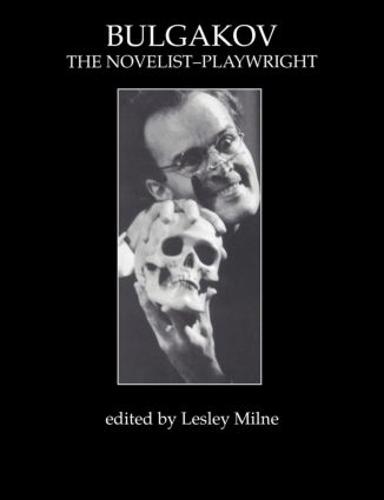 Bulgakov: The Novelist-Playwright (Paperback)
