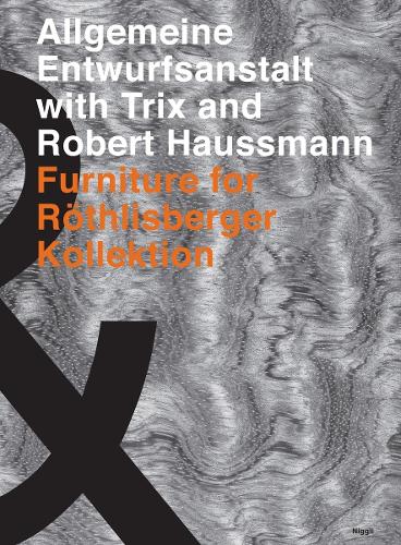 Allgemeine Entwurfsanstalt with Trix and Robert Haussmann: Furniture for Roethilsberger Kollektion (Hardback)