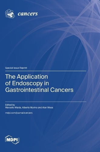 The Application of Endoscopy in Gastrointestinal Cancers (Hardback)