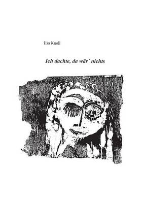 Ich Dachte, Da War' Nichts (Paperback)