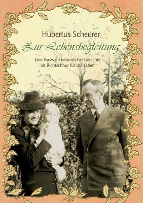 Zur Lebensbegleitung: Eine Auswahl besinnlicher Gedichte als Richtschnur fur das Leben (Paperback)