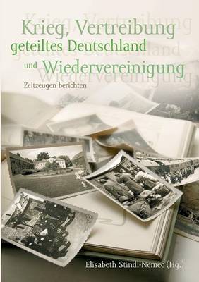 Krieg, Vertreibung, Geteiltes Deutschland Und Wiedervereinigung (Paperback)