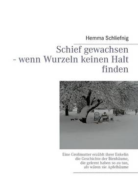 Schief Gewachsen - Wenn Wurzeln Keinen Halt Finden (Paperback)