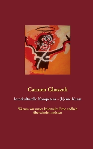 Interkulturelle Kompetenz - (K)Eine Kunst (Paperback)