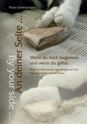 An Deiner Seite ... by Your Side ... Wenn Du Mich Begleitest Und Wenn Du Gehst. (Paperback)