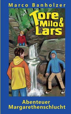 Tore, Milo & Lars - Abenteuer Margarethenschlucht (Paperback)