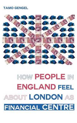 How Londoners Feel about London's Financial Centre (Paperback)