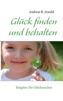 Gluck Finden Und Behalten (Paperback)