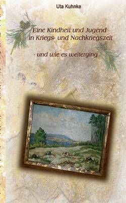 Eine Kindheit in Kriegs- Und Nachkriegszeit (Paperback)