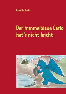 Der Himmelblaue Carlo Hat's Nicht Leicht (Paperback)