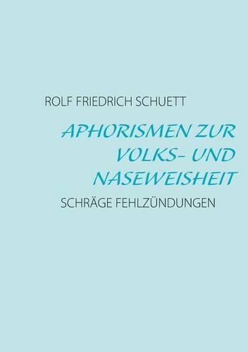 Aphorismen Zur Volks- Und Naseweisheit (Paperback)