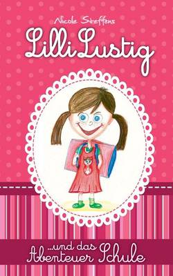 LILLI Lustig Und Das Abenteuer Schule (Paperback)