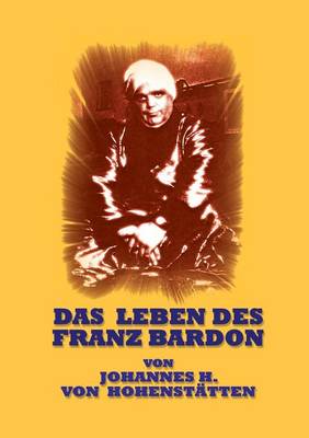 Das Leben Des Franz Bardon (Paperback)