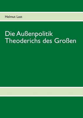 Die Aussenpolitik Theoderichs des Grossen (Paperback)