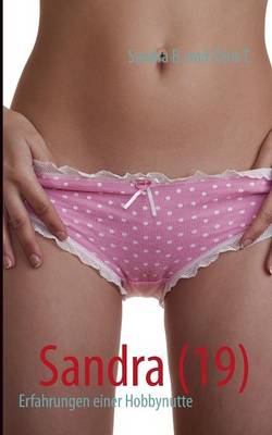 Sandra (19): Erfahrungen einer Hobbynutte (Paperback)