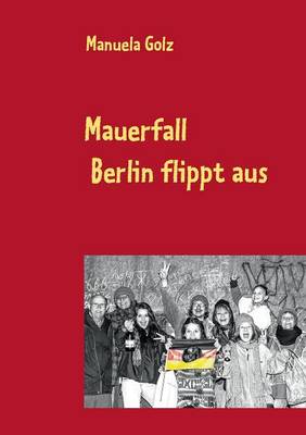 Mauerfall - Berlin Flippt Aus (Paperback)