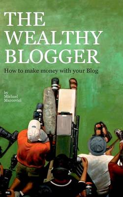 The Wealthy Blogger (Paperback)