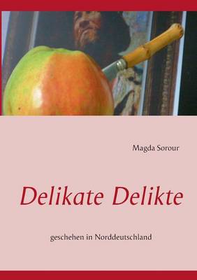 Delikate Delikte: geschehen in Norddeutschland (Paperback)